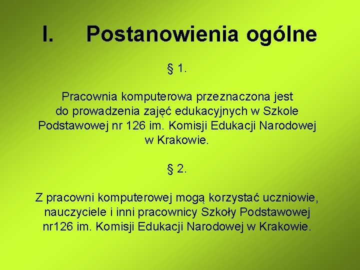 I. Postanowienia ogólne § 1. Pracownia komputerowa przeznaczona jest do prowadzenia zajęć edukacyjnych w