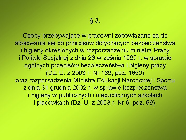 § 3. Osoby przebywające w pracowni zobowiązane są do stosowania się do przepisów dotyczących