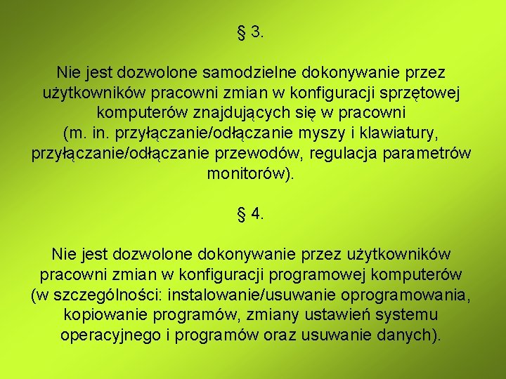 § 3. Nie jest dozwolone samodzielne dokonywanie przez użytkowników pracowni zmian w konfiguracji sprzętowej