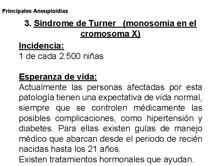 Principales Aneuploidias 3. Síndrome de Turner (monosomia en el cromosoma X) Incidencia: 1 de