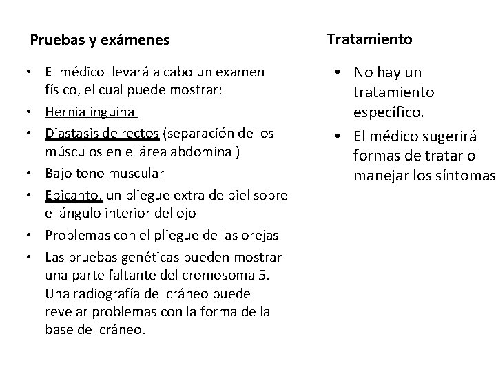 Pruebas y exámenes • El médico llevará a cabo un examen físico, el cual Pruebas y exámenes • El médico llevará a cabo un examen físico, el cual