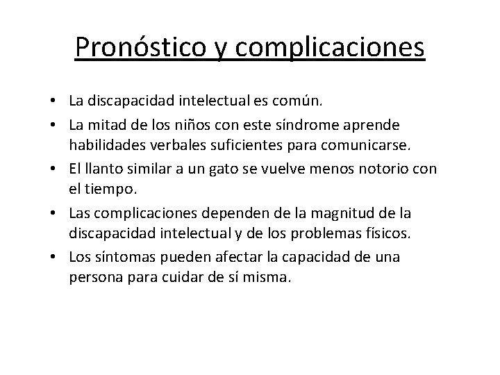 Pronóstico y complicaciones • La discapacidad intelectual es común. • La mitad de los