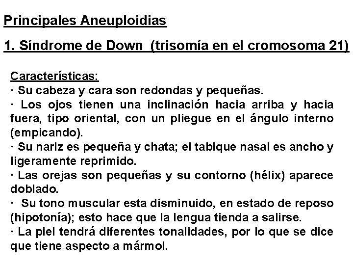 Principales Aneuploidias 1. Síndrome de Down (trisomía en el cromosoma 21) Características: · Su