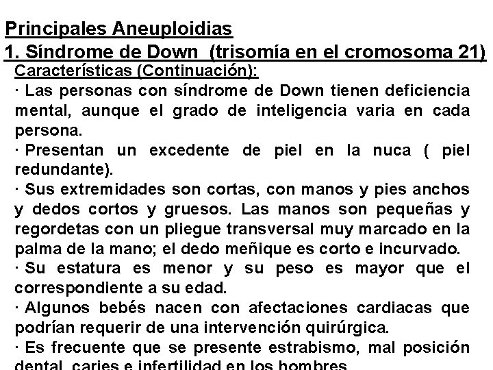 Principales Aneuploidias 1. Síndrome de Down (trisomía en el cromosoma 21) Características (Continuación): ·