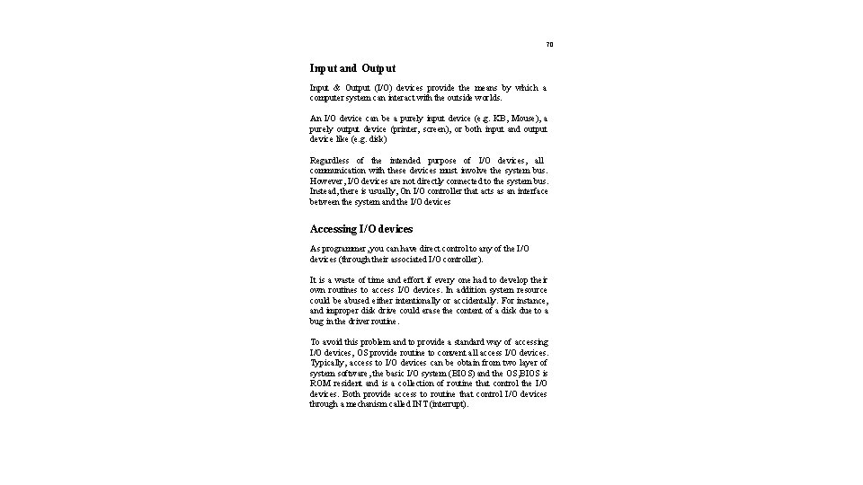 70 Input and Output Input & Output (I/O) devices provide the means by which