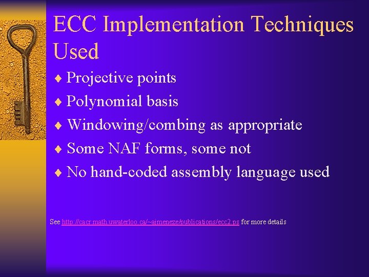 ECC Implementation Techniques Used ¨ Projective points ¨ Polynomial basis ¨ Windowing/combing as appropriate