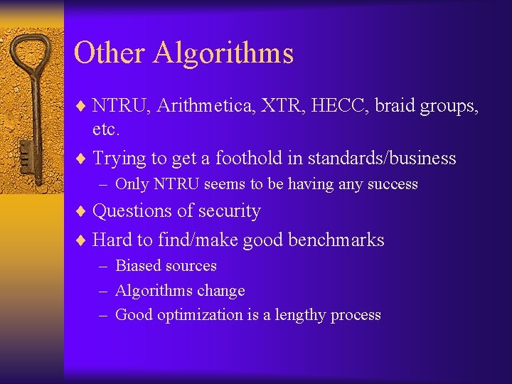 Other Algorithms ¨ NTRU, Arithmetica, XTR, HECC, braid groups, etc. ¨ Trying to get