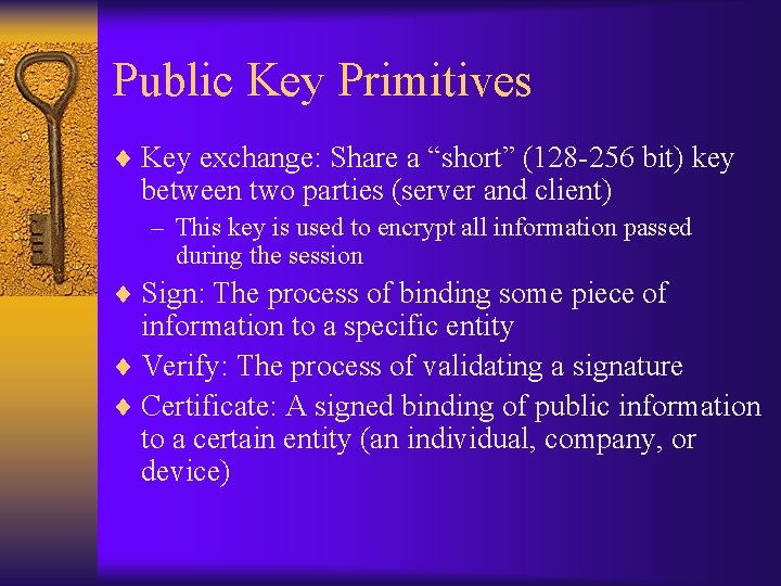 Public Key Primitives ¨ Key exchange: Share a “short” (128 -256 bit) key between