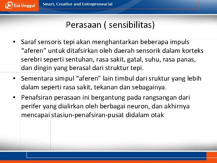 Perasaan ( sensibilitas) • Saraf sensoris tepi akan menghantarkan beberapa impuls “aferen” untuk ditafsirkan