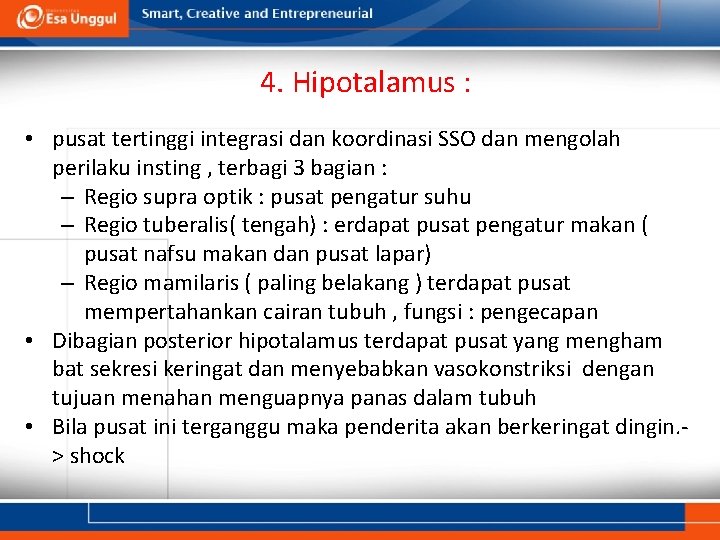 4. Hipotalamus : • pusat tertinggi integrasi dan koordinasi SSO dan mengolah perilaku insting