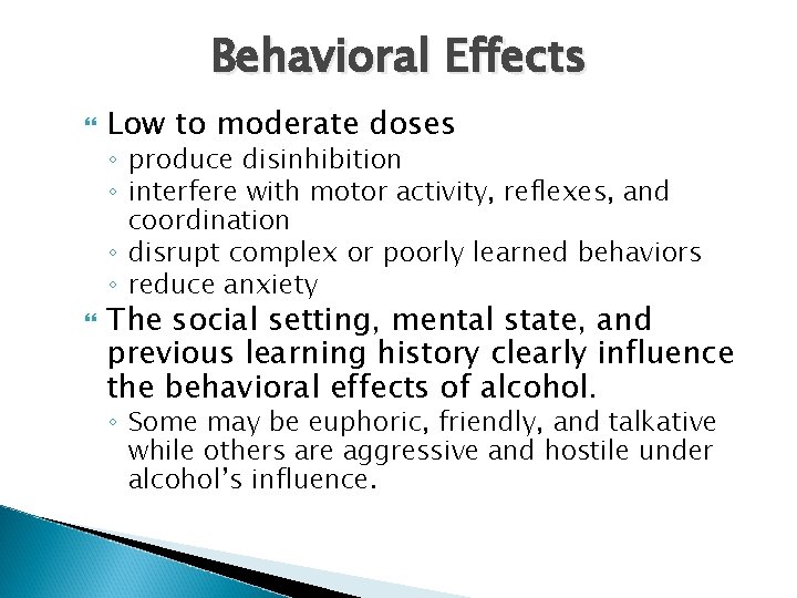 Behavioral Effects Low to moderate doses ◦ produce disinhibition ◦ interfere with motor activity,