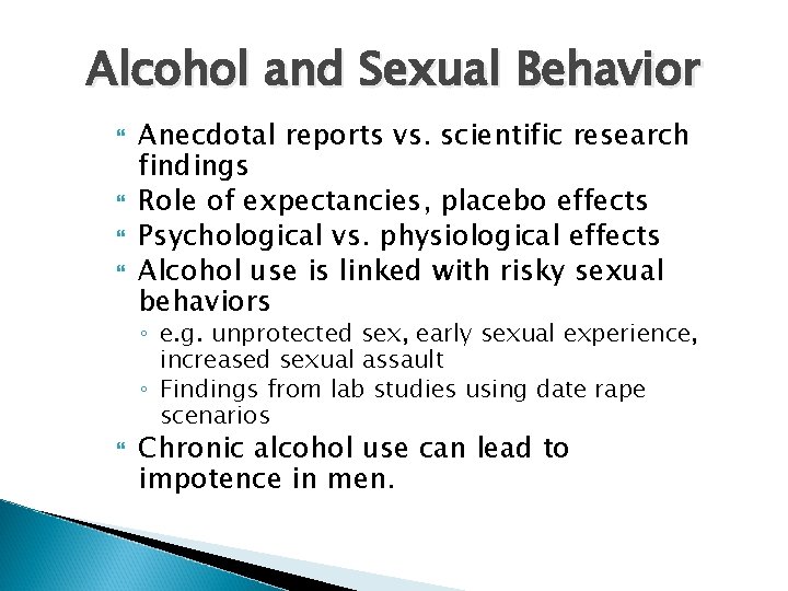Alcohol and Sexual Behavior Anecdotal reports vs. scientific research findings Role of expectancies, placebo