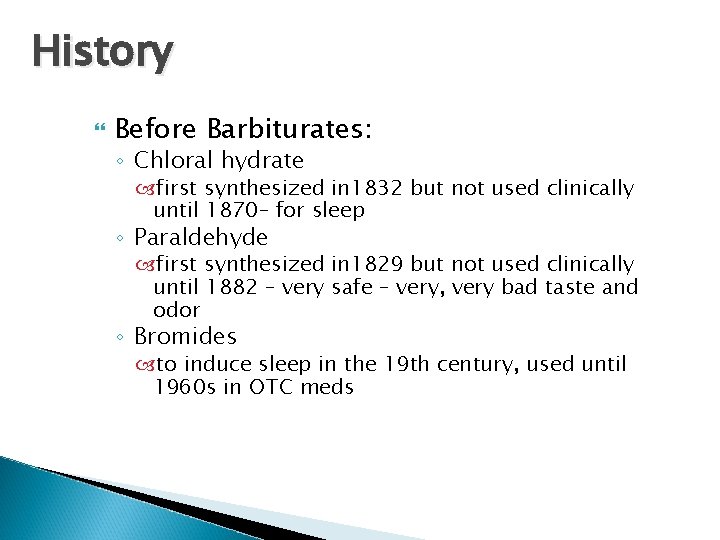 History Before Barbiturates: ◦ Chloral hydrate first synthesized in 1832 but not used clinically