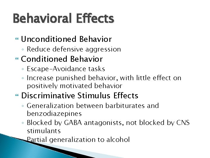 Behavioral Effects Unconditioned Behavior ◦ Reduce defensive aggression Conditioned Behavior ◦ Escape-Avoidance tasks ◦