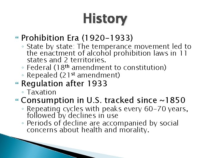 History Prohibition Era (1920 -1933) Regulation after 1933 Consumption in U. S. tracked since