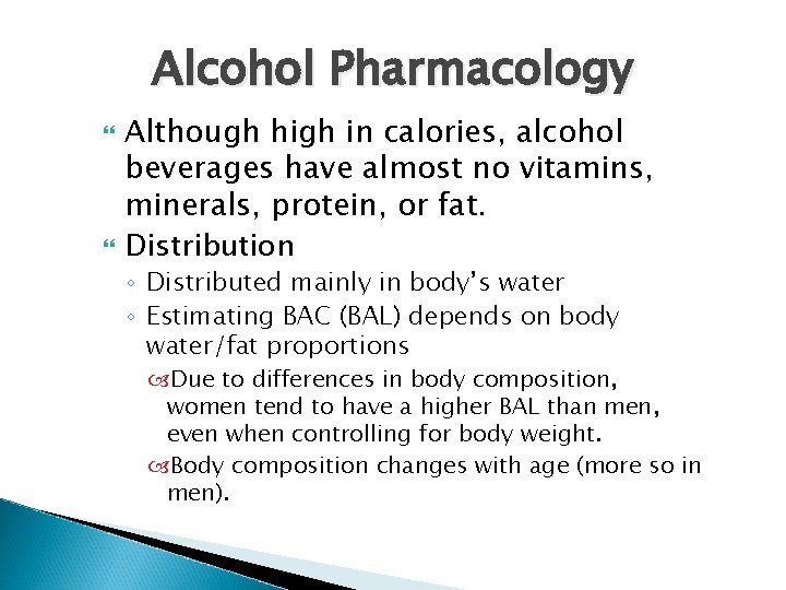 Alcohol Pharmacology Although high in calories, alcohol beverages have almost no vitamins, minerals, protein,