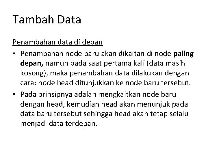 Tambah Data Penambahan data di depan • Penambahan node baru akan dikaitan di node