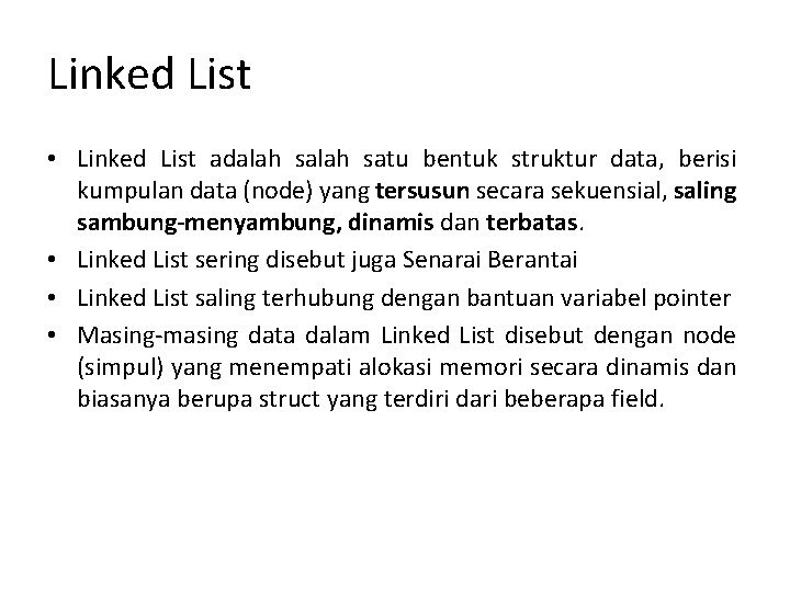 Linked List • Linked List adalah satu bentuk struktur data, berisi kumpulan data (node)