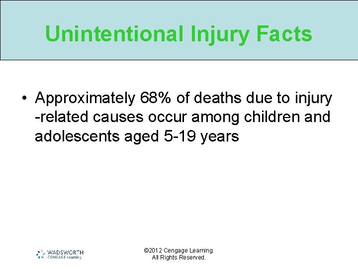 Unintentional Injury Facts • Approximately 68% of deaths due to injury -related causes occur