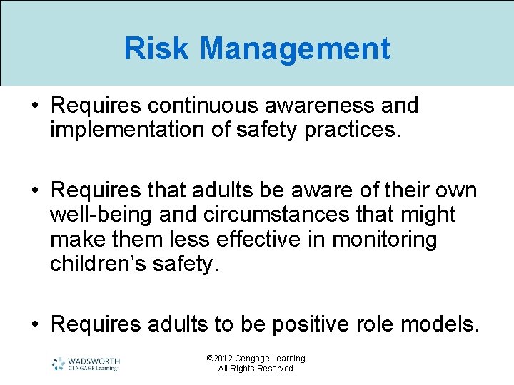 Risk Management • Requires continuous awareness and implementation of safety practices. • Requires that