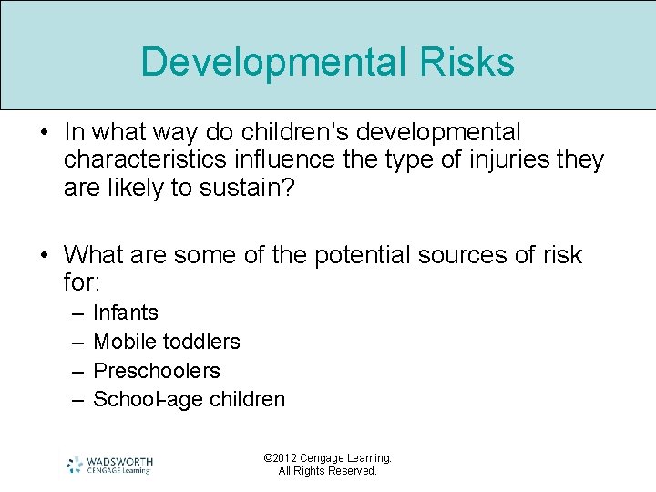Developmental Risks • In what way do children’s developmental characteristics influence the type of