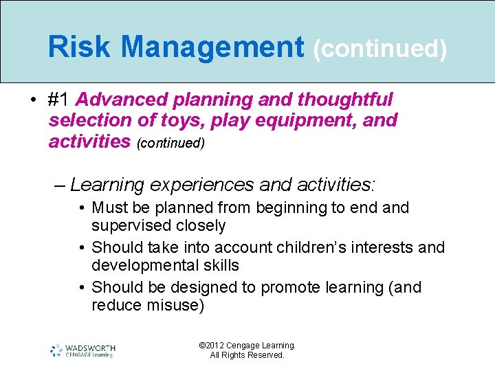 Risk Management (continued) • #1 Advanced planning and thoughtful selection of toys, play equipment,
