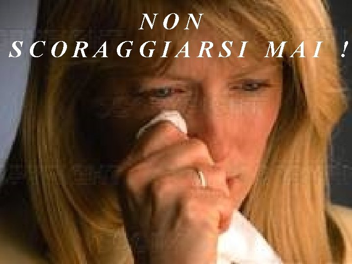 NON SCORAGGIARSI MAI ! Il titolo della Messa, che unifica tutte le letture, secondo