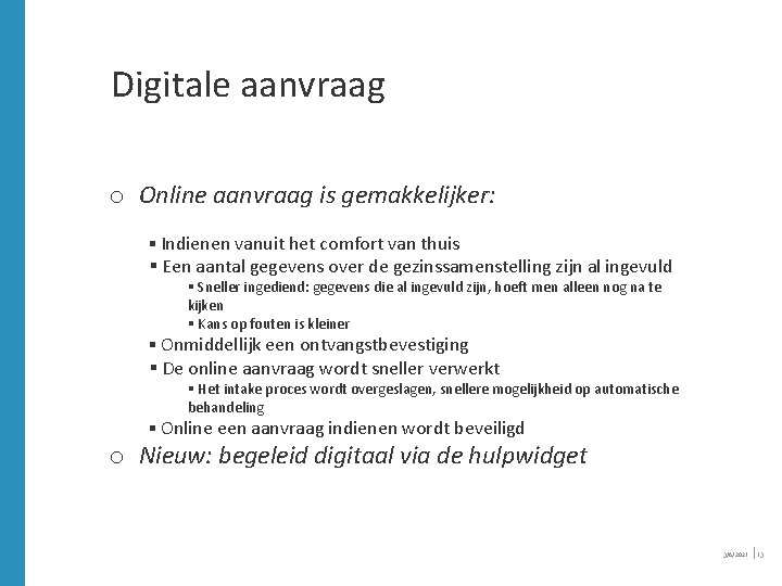 Digitale aanvraag o Online aanvraag is gemakkelijker: § Indienen vanuit het comfort van thuis Digitale aanvraag o Online aanvraag is gemakkelijker: § Indienen vanuit het comfort van thuis