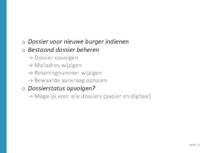 o Dossier voor nieuwe burger indienen o Bestaand dossier beheren Dossier opvolgen Mailadres wijzigen o Dossier voor nieuwe burger indienen o Bestaand dossier beheren Dossier opvolgen Mailadres wijzigen