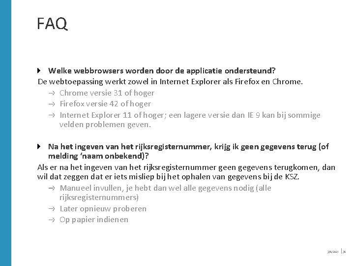FAQ Welke webbrowsers worden door de applicatie ondersteund? De webtoepassing werkt zowel in Internet FAQ Welke webbrowsers worden door de applicatie ondersteund? De webtoepassing werkt zowel in Internet
