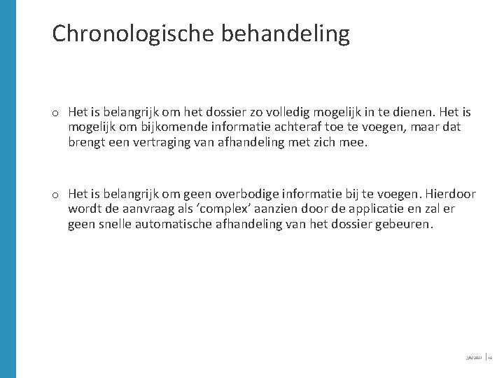 Chronologische behandeling o Het is belangrijk om het dossier zo volledig mogelijk in te Chronologische behandeling o Het is belangrijk om het dossier zo volledig mogelijk in te