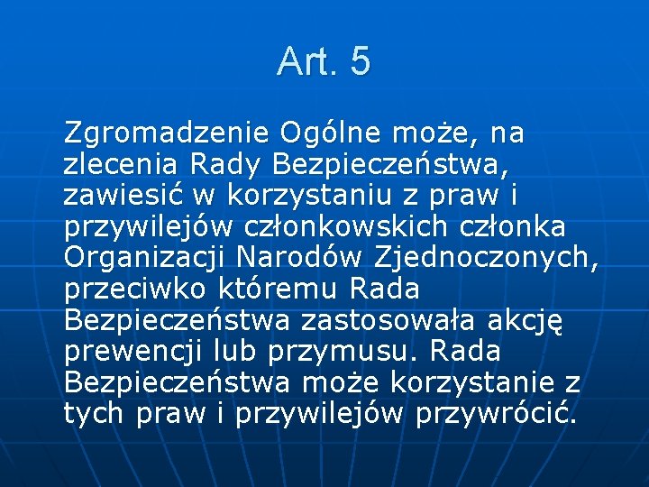 Art. 5 Zgromadzenie Ogólne może, na zlecenia Rady Bezpieczeństwa, zawiesić w korzystaniu z praw