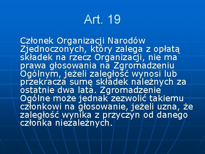 Art. 19 Członek Organizacji Narodów Zjednoczonych, który zalega z opłatą składek na rzecz Organizacji,