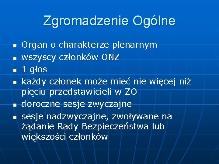 Zgromadzenie Ogólne n n n Organ o charakterze plenarnym wszyscy członków ONZ 1 głos