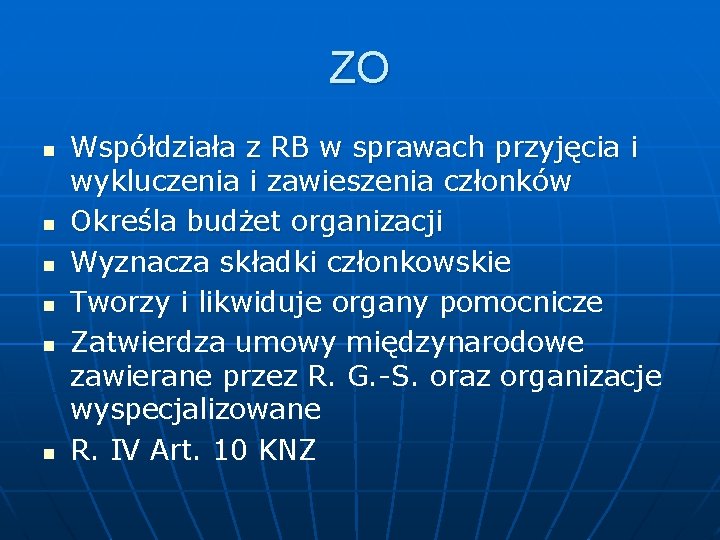 ZO n n n Współdziała z RB w sprawach przyjęcia i wykluczenia i zawieszenia