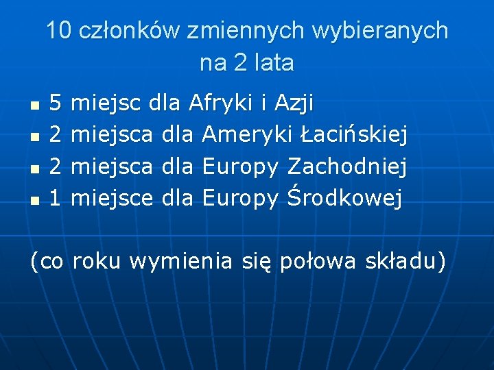 10 członków zmiennych wybieranych na 2 lata n n 5 2 2 1 miejsc