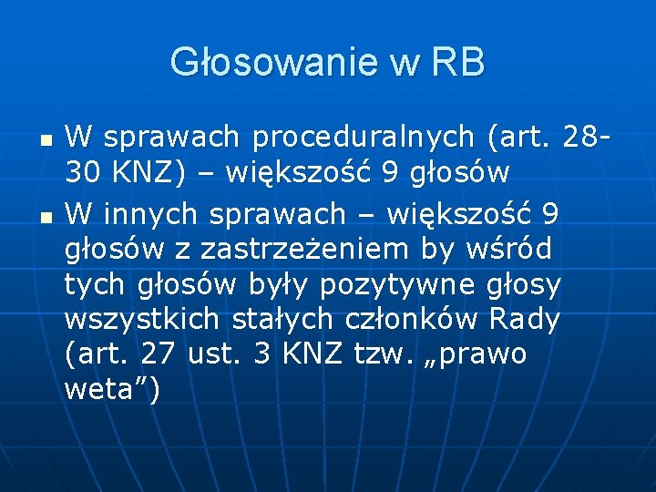Głosowanie w RB n n W sprawach proceduralnych (art. 2830 KNZ) – większość 9 Głosowanie w RB n n W sprawach proceduralnych (art. 2830 KNZ) – większość 9