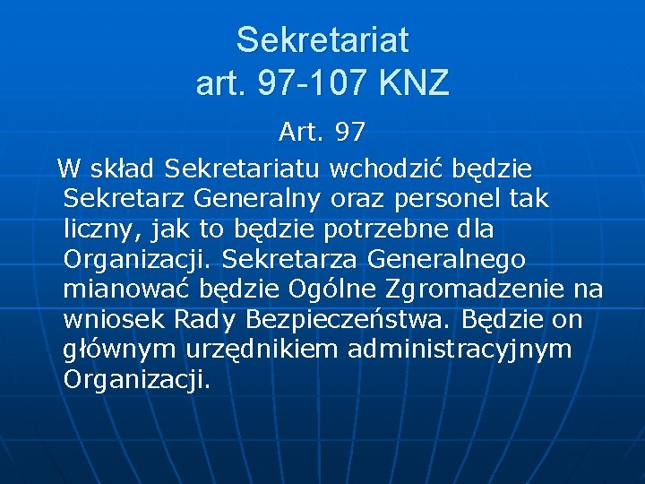 Sekretariat art. 97 -107 KNZ Art. 97 W skład Sekretariatu wchodzić będzie Sekretarz Generalny