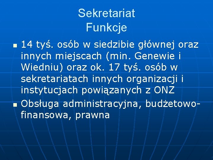 Sekretariat Funkcje n n 14 tyś. osób w siedzibie głównej oraz innych miejscach (min.