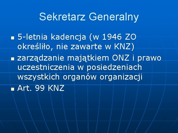 Sekretarz Generalny n n n 5 -letnia kadencja (w 1946 ZO określiło, nie zawarte