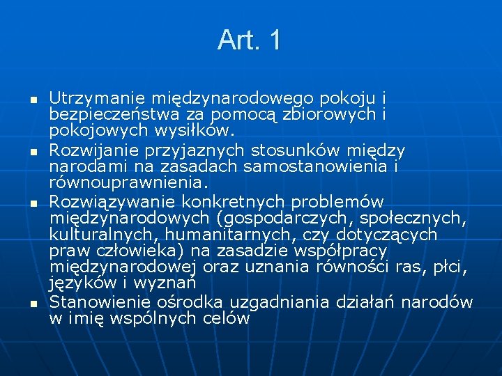 Art. 1 n n Utrzymanie międzynarodowego pokoju i bezpieczeństwa za pomocą zbiorowych i pokojowych