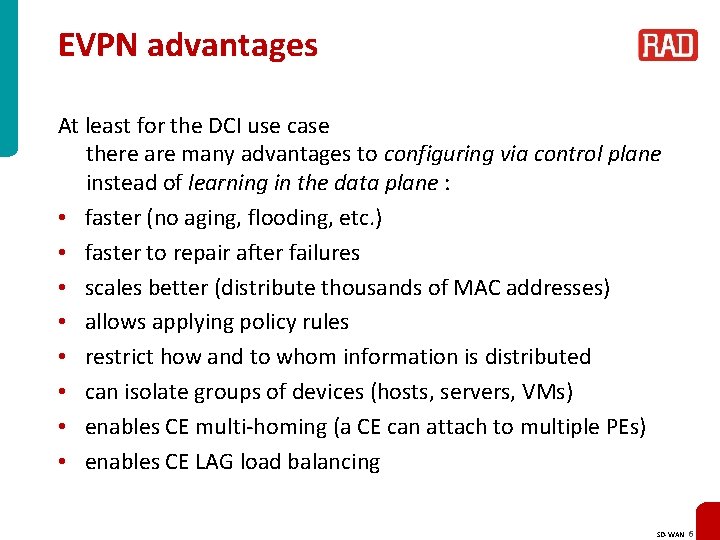 EVPN advantages At least for the DCI use case there are many advantages to