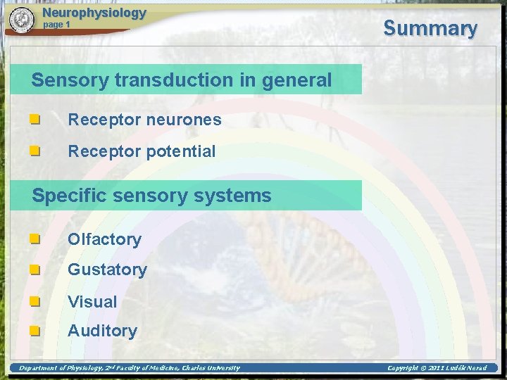 Neurophysiology page 1 Summary Sensory transduction in general Receptor neurones Receptor potential Specific sensory