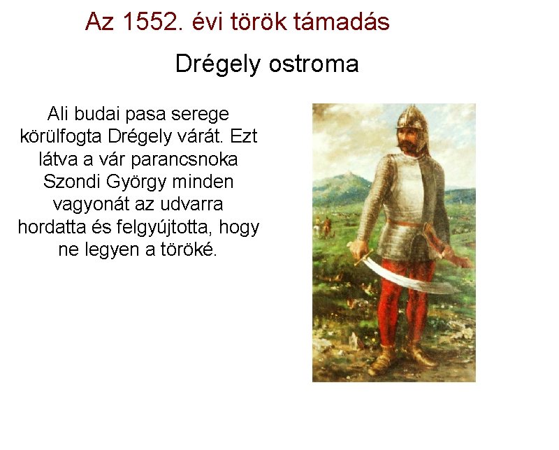 Az 1552. évi török támadás Drégely ostroma Ali budai pasa serege körülfogta Drégely várát.