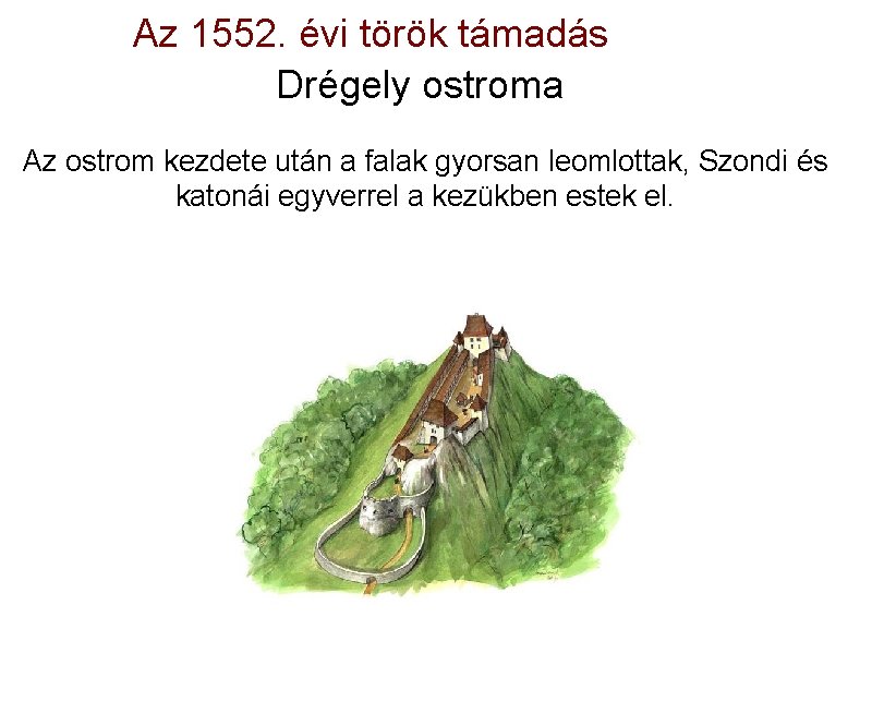 Az 1552. évi török támadás Drégely ostroma Az ostrom kezdete után a falak gyorsan