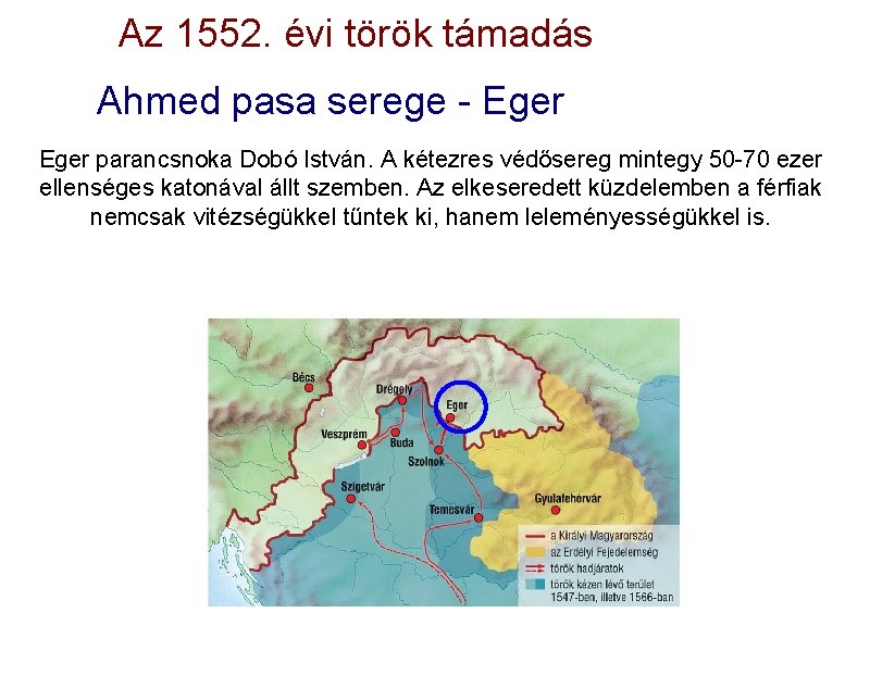 Az 1552. évi török támadás Ahmed pasa serege - Eger parancsnoka Dobó István. A