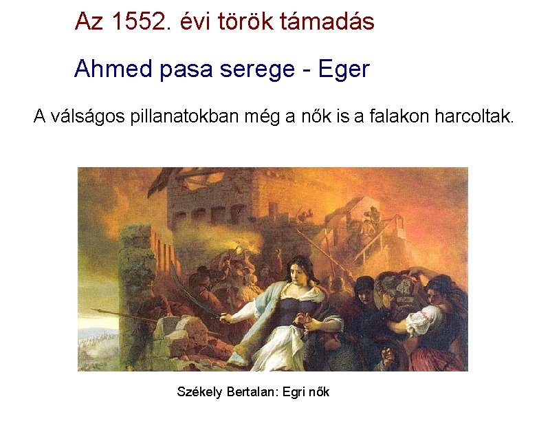 Az 1552. évi török támadás Ahmed pasa serege - Eger A válságos pillanatokban még