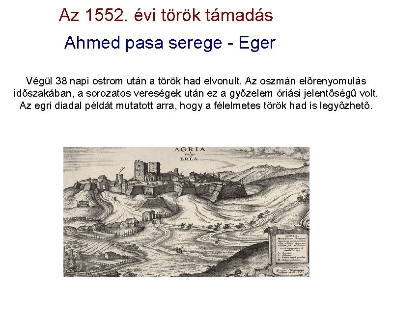 Az 1552. évi török támadás Ahmed pasa serege - Eger Végül 38 napi ostrom