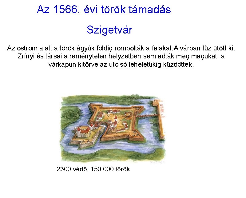 Az 1566. évi török támadás Szigetvár Az ostrom alatt a török ágyúk földig rombolták