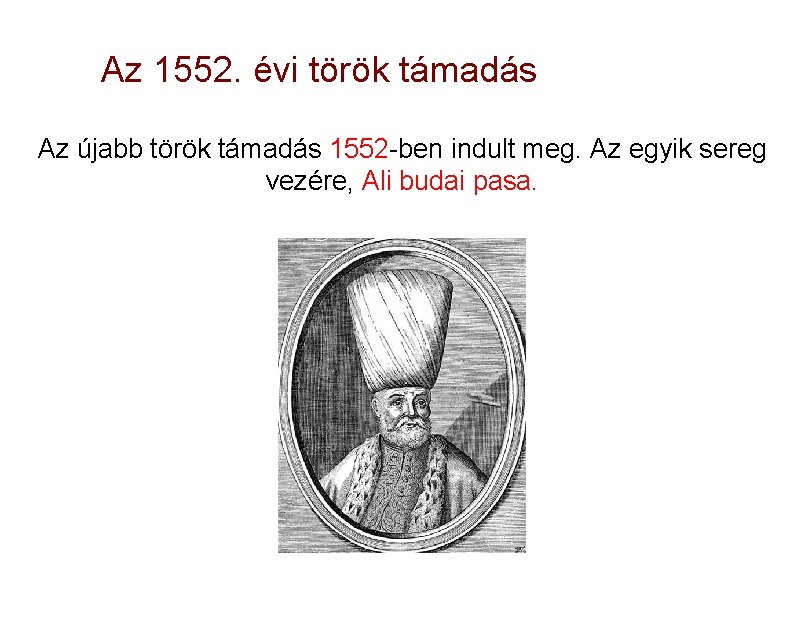 Az 1552. évi török támadás Az újabb török támadás 1552 -ben indult meg. Az